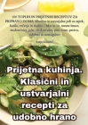 Prijetna kuhinja. Klasični in ustvarjalni recepti za udobno hrano By Katja Kovačič Cover Image