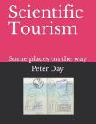 Scientific Tourism: Some Places on the Way By Peter Day Cover Image