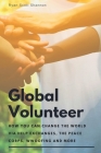 The Global Volunteer: Free Travel Opportunities to Help Abroad with Gap Year Programs, The Peace Corps, WWOOF and More By Ryan Shannon Cover Image
