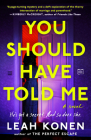 You Should Have Told Me By Leah Konen Cover Image