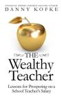 The Wealthy Teacher: Lessons for Prospering on a School Teacher's Salary Cover Image