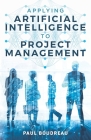 Applying Artificial Intelligence to Project Management Cover Image