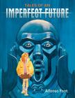 Tales of an Imperfect Future By Alfonso Font, Alfonso Font (Illustrator) Cover Image