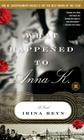 What Happened to Anna K.: A Novel By Irina Reyn Cover Image