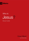 Who Is Jesus? Study Guide By Greg Gilbert, Alex Duke (With) Cover Image