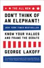 The All New Don't Think of an Elephant!: Know Your Values and Frame the Debate By George Lakoff Cover Image