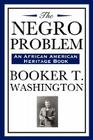 The Negro Problem (an African American Heritage Book) By Booker T. Washington, W. E. B. Du Bois Cover Image