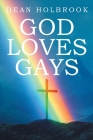 God Loves Gays By Dean Holbrook Cover Image