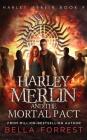 Harley Merlin 9: Harley Merlin and the Mortal Pact By Bella Forrest Cover Image