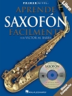 Aprende Saxofon Facilmente [With CD] (Primer Nivel) By Victor M. Barba Cover Image