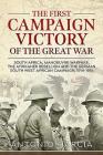 The First Campaign Victory of the Great War: South Africa, Manoeuvre Warfare, the Afrikaner Rebellion and the German South West African Campaign, 1914 By Antonio Garcia Cover Image