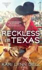 Reckless in Texas (Texas Rodeo) By Kari Lynn Dell Cover Image