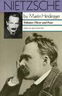 Nietzsche: Volumes Three and Four: Volumes Three and Four By Martin Heidegger Cover Image