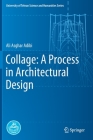 Collage: A Process in Architectural Design (University of Tehran Science and Humanities) By Ali Asghar Adibi, Ali Yaser Jafari (Translator), Reihaneh Khorramrouei (Translator) Cover Image