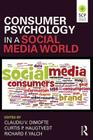 Consumer Psychology in a Social Media World By Claudiu V. Dimofte (Editor), Curtis P. Haugtvedt (Editor), Richard F. Yalch (Editor) Cover Image