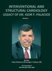 INTERVENTIONAL AND STRUCTURAL CARDIOLOGY. Legacy of Dr. Igor F. Palacios, Vol I Cover Image