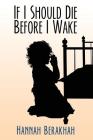 If I Should Die Before I Wake By Hannah Berakhah Cover Image