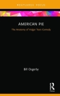 American Pie: The Anatomy of Vulgar Teen Comedy (Cinema and Youth Cultures) Cover Image