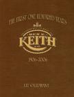 The First One Hundred Years: Ben E. Keith 1906-2006 By Liz Oliphant Cover Image