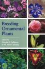 Breeding Ornamental Plants By Dorothy J. Callaway Cover Image