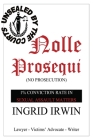 Nolle Prosequi: This is what being brave and disclosing sexual assault really looks like; police seldom prosecute and there is no just By Ingrid Irwin Cover Image