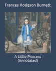 A Little Princess (Annotated) By Frances Hodgson Burnett Cover Image