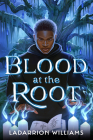 Blood at the Root By LaDarrion Williams Cover Image