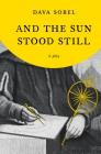 And the Sun Stood Still By Dava Sobel Cover Image