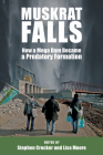 Muskrat Falls: How a Mega Dam Became a Predatory Formation (Social and Economic Papers) By Lisa Moore (Editor), Stephen Crocker (Editor) Cover Image