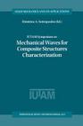 Iutam Symposium on Mechanical Waves for Composite Structures Characterization: Proceedings of the Iutam Symposium Held in Chania, Crete, Greece, June (Solid Mechanics and Its Applications #92) Cover Image