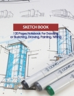 Sketch Book: 120 Pages Notebook For Doodling or Sketching, Drawing, Painting, Writing By Willy Drawings Cover Image