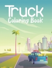 Truck Coloring Book: Kids Coloring Book with Construction Trucks- Monster Trucks- Dump Trucks- Garbage Trucks- and More. For Toddlers, Pres By Aveshake Nandi Cover Image