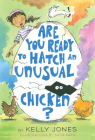 Are You Ready to Hatch an Unusual Chicken? By Kelly Jones, Katie Kath (Illustrator) Cover Image