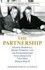 The Partnership: George Marshall, Henry Stimson, and the Extraordinary Collaboration That Won World War II By Edward Farley Aldrich Cover Image