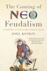 The Coming of Neo-Feudalism: A Warning to the Global Middle Class Cover Image