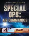 Special Ops: Air Commandos (Inside Special Forces) By Jeri Freedman Cover Image