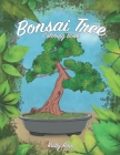 Bonsai Tree Coloring Book: A Beautiful Teens and Adult Coloring Book of Succulents for Relaxation and Mindfulness By Ruby Rain Cover Image