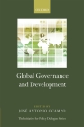 Global Governance and Development (Initiative for Policy Dialogue) By Jose Antonio Ocampo (Editor) Cover Image