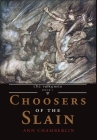 Choosers of the Slain By Ann Chamberlin Cover Image