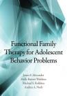 Functional Family Therapy for Adolescent Behavior Problems By James F. Alexander, Holly Barrett Waldron, Michael S. Robbins Cover Image