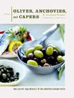 Olives, Anchovies, and Capers: The Secret Ingredients of the Mediterranean Table Cover Image