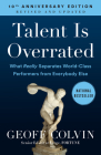 Talent Is Overrated: What Really Separates World-Class Performers from Everybody Else By Geoff Colvin Cover Image