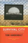 Survival City: Adventures among the Ruins of Atomic America By Tom Vanderbilt Cover Image