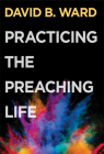 Practicing the Preaching Life Cover Image