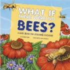 What If There Were No Bees?: A Book about the Grassland Ecosystem (Food Chain Reactions) By Suzanne Slade, Carol Schwartz (Illustrator) Cover Image