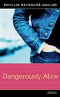 Dangerously Alice By Phyllis Reynolds Naylor Cover Image