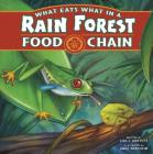 What Eats What in a Rain Forest Food Chain (Food Chains) By Lisa J. Amstutz, Anne Wertheim (Illustrator), Kelly Swing (Consultant) Cover Image