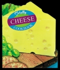 Totally Cheese Cookbook (Totally Cookbooks Series) Cover Image