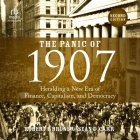 The Panic of 1907, 2nd Edition: Heralding a New Era of Finance, Capitalism, and Democracy Cover Image