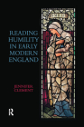 Reading Humility in Early Modern England By Jennifer Clement Cover Image